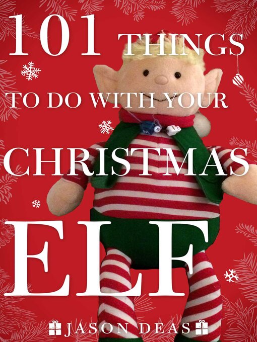 Title details for 101 Things to Do with Your Christmas Elf by Jason Deas - Wait list
